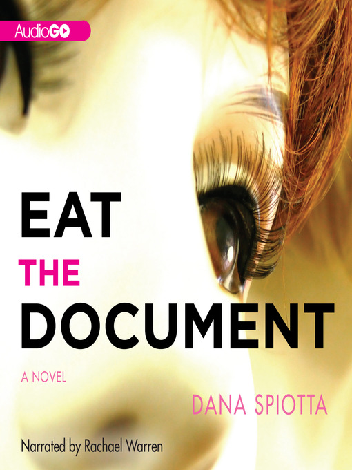 Title details for Eat the Document by Dana Spiotta - Available